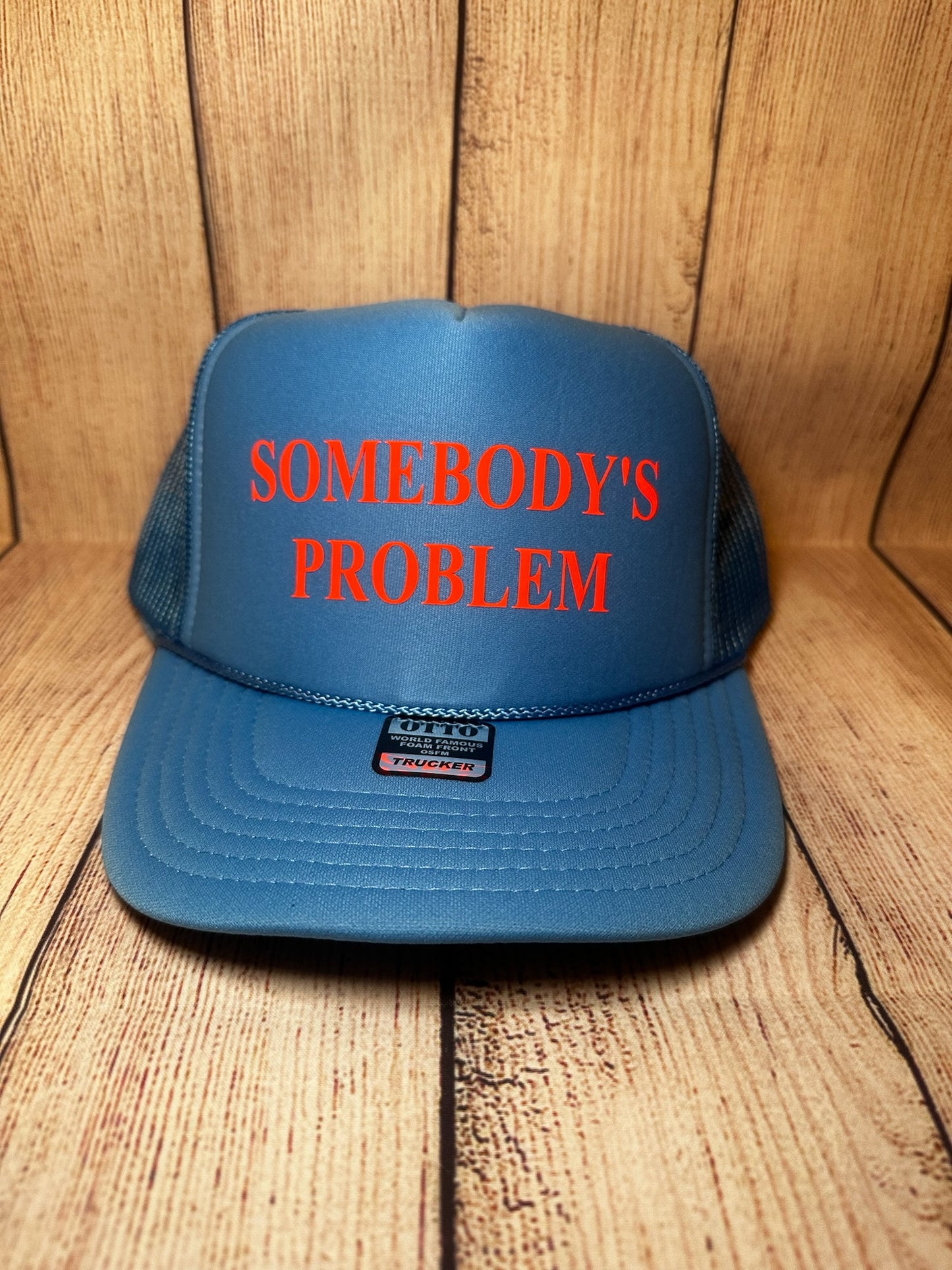 Somebody’s problem vinyl trucker hat