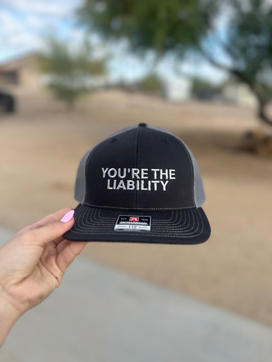 You're the liability embroidered hat