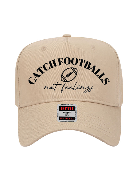 Catch footballs not feelings embroidered hat