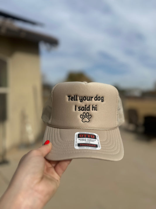 Tell your dog I said hi embroidered hat