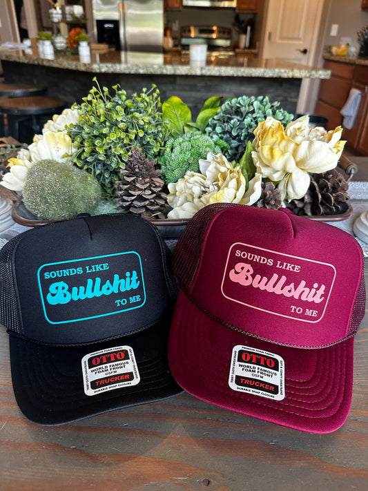 Sounds like bullshit to me vinyl trucker hat