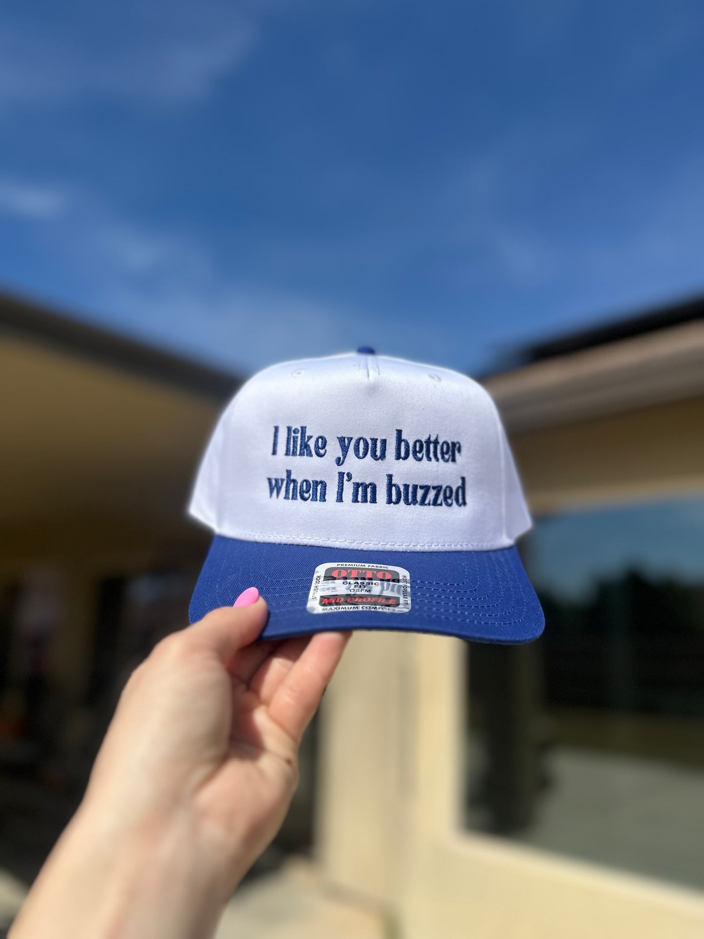 I like you better when i'm buzzed embroidered hat