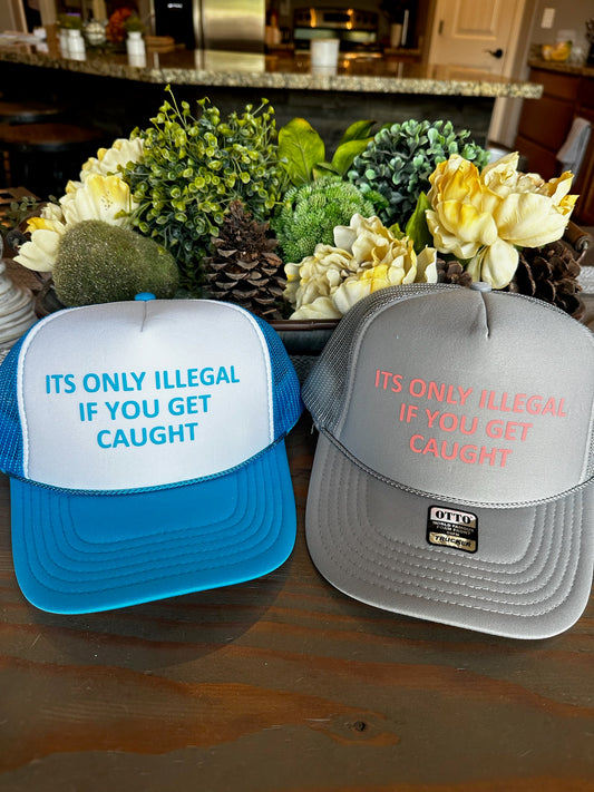 Its only illegal if you get caught vinyl trucker hat