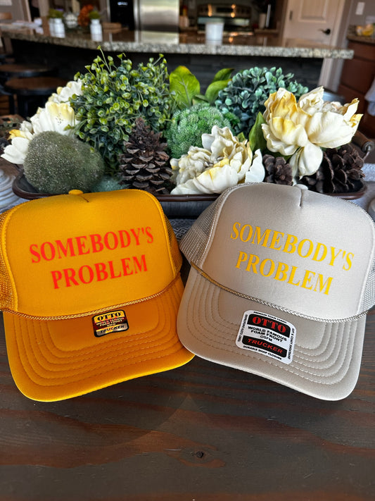 Somebody’s problem vinyl trucker hat