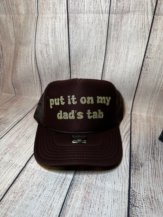 Put it on my dad's tab vinyl trucker hat