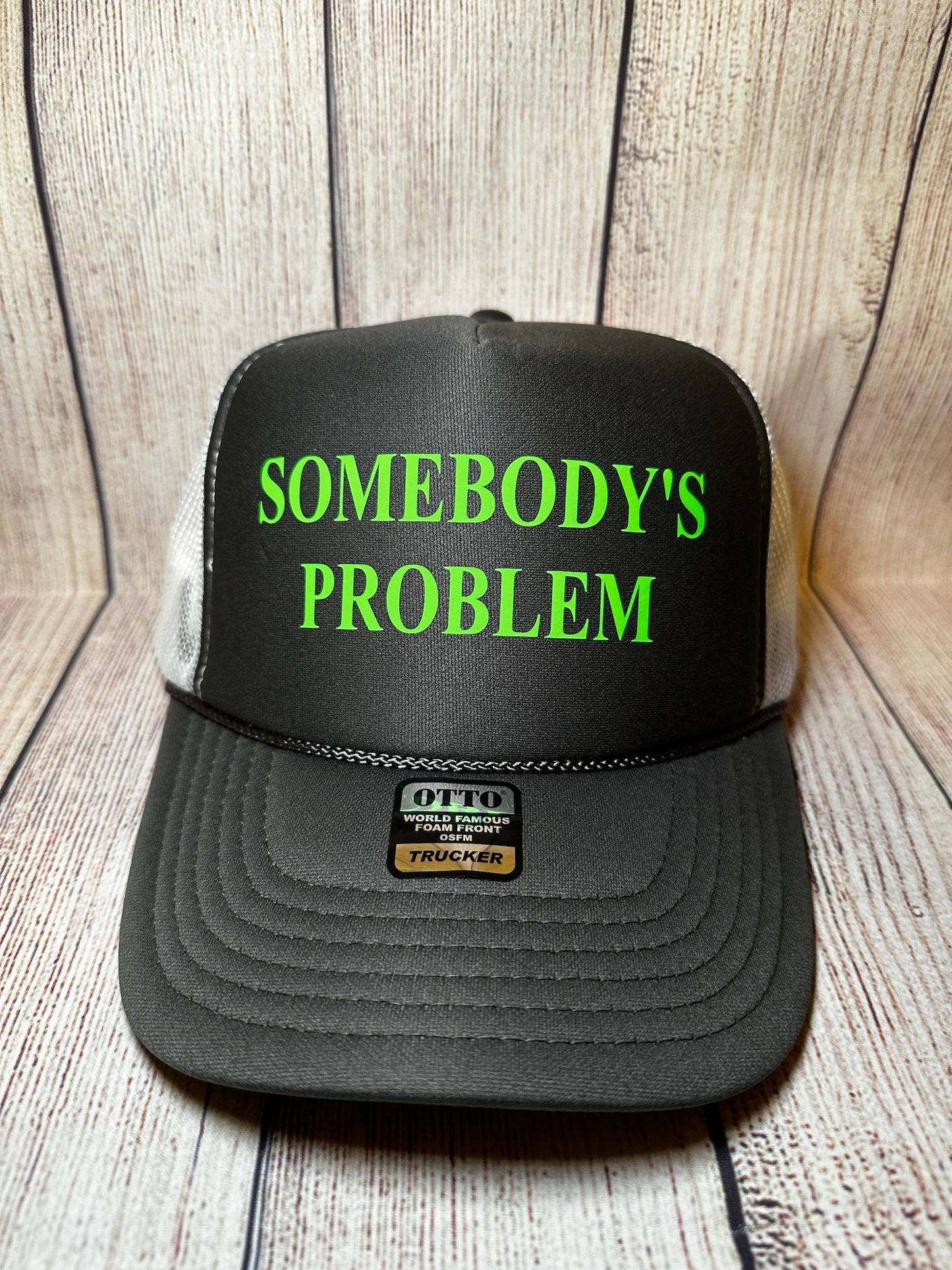 Somebody’s problem vinyl trucker hat